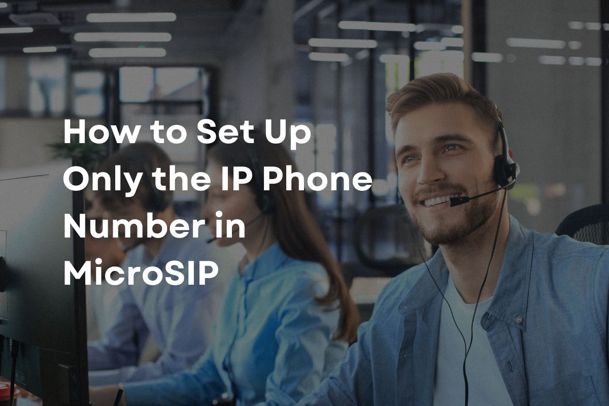 How to Set Up Only the IP Phone Number in MicroSIP