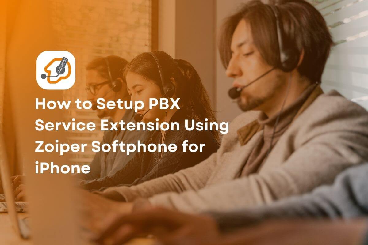 How to Setup PBX Service Extension Using Zoiper Softphone for iPhone
